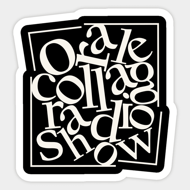 Oral Collage Radio Show | Jumbled Text - White Sticker by Oral Collage Radio Show